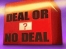 Deal or no deal