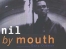 Nil By Mouth